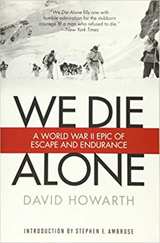 We Die Alone: A WWII Epic of Escape & Endurance by David Howarth