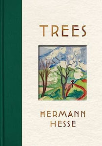 Trees : An Anthology of Writings and Paintings by Hermann Hesse - hardcvr