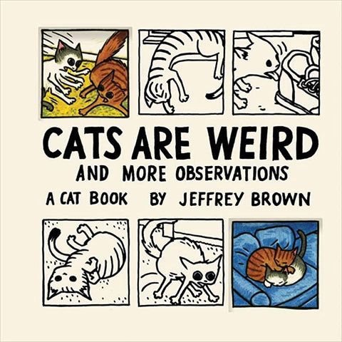 Cats Are Weird: & More Observations by Jeffrey Brown