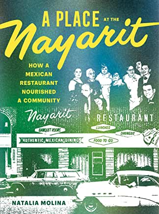 A Place at the Nayarit : How a Mexican Restaurant Nourished a Community by Natalia Molina - hardcvr