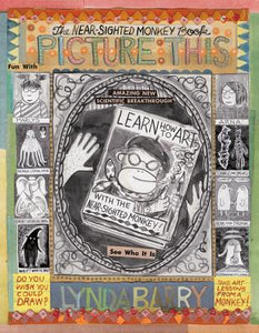 Picture This: The Near-Sighted Monkey Book by Lynda Barry - hardcvr