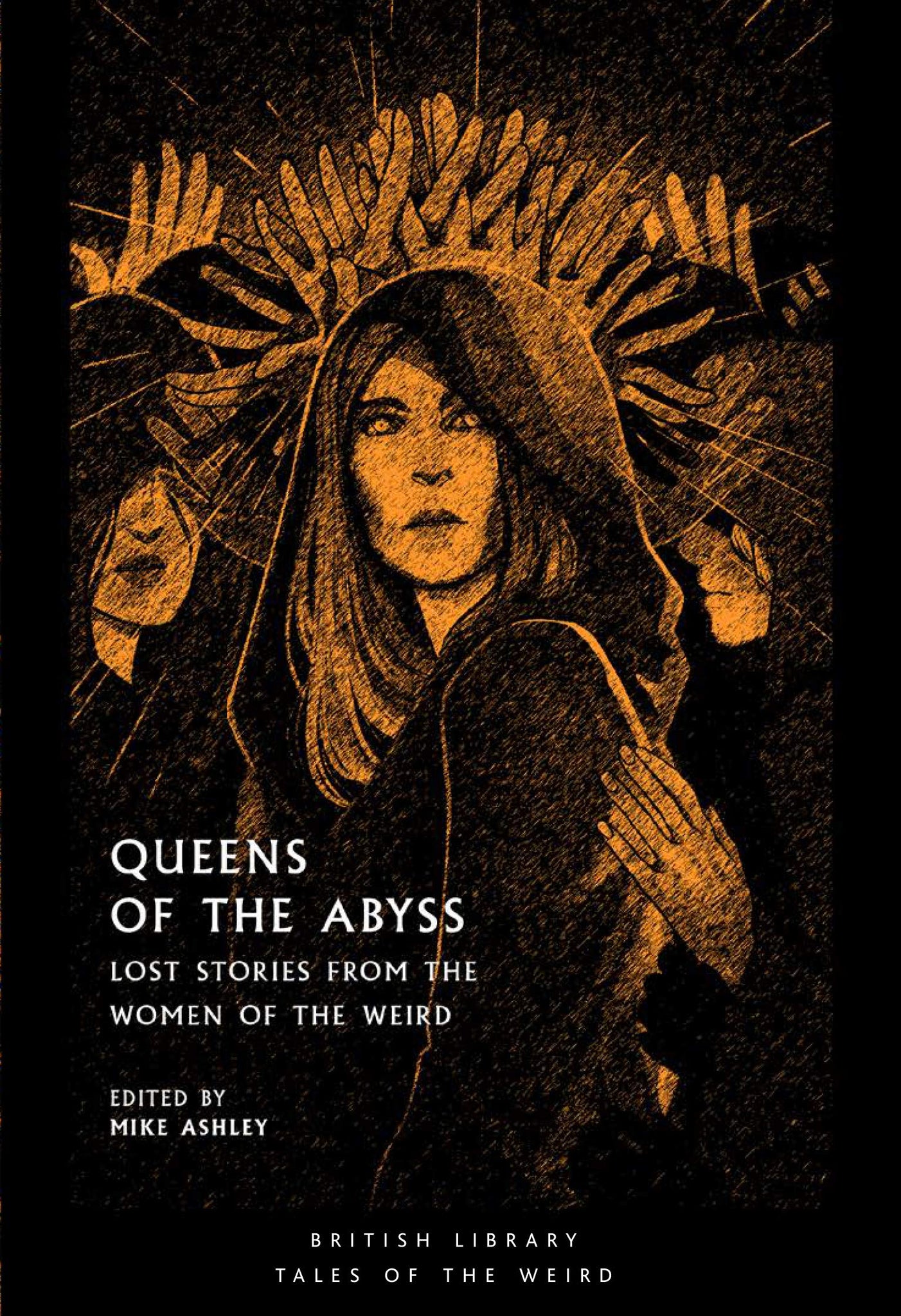 Queens of the Abyss: Lost Stories from the Women of the Weird ed by Mike Ashley