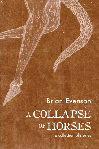 A Collapse of Horses by Brian Evenson
