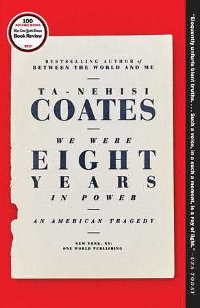 We Were Eight Years in Power by Ta-Nehisi Coates - tpbk