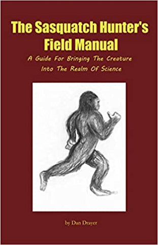 The Sasquatch Hunter's Field Manual by Dan Drayer - SIGNED!