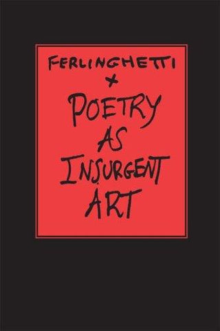 Poetry As Insurgent Art by Lawrence Ferlinghetti - hardcvr