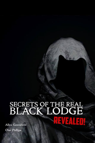 Secrets of the Real Black Lodge by Allen Greenfield & Olav Phillips
