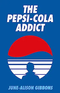 The Pepsi Cola Addict by June-Alison Gibbons