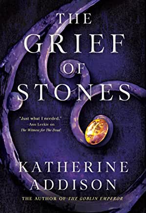 Cemeteries of Amalo #2: The Grief of Stones by Katherine Addison - tpbk