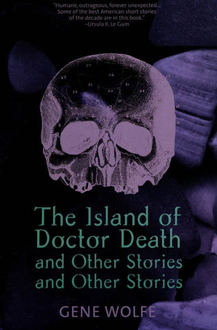 The Island of Doctor Death & Other Stories by Gene Wolfe - tpbk