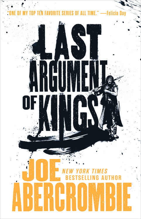 First Law #3 : Last Argument of Kings by Joe Abercrombie