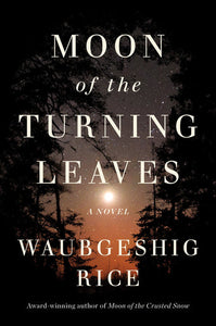 Moon of the Turning Leaves by Waubgeshig Rice - hardcvr
