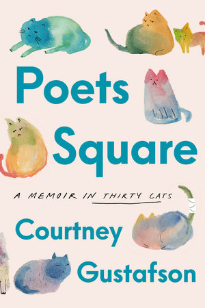 Poets Square: A Memoir in 30 Cats by Courtney Gustafson - hardcvr