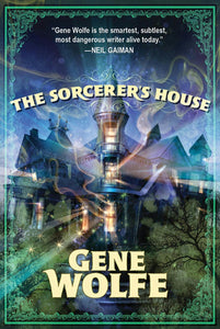 The Sorcerer's House by Gene Wolfe - tpbk