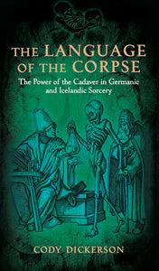 The Language of the Corpse by Cody Dickerson