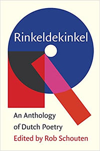 Rinkeldekinkel: An Anthology of Dutch Poetry ed by Rob Schouten