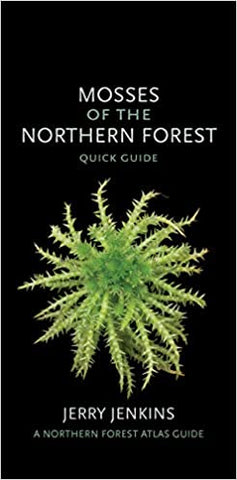 Mosses of the Northern Forest: Quick Guide by Jerry Jenkins