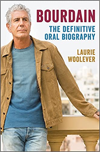 Bourdain: The Definitive Oral Biography by Laurie Woolever - hardcvr