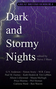 Great British Horror 4 : Dark & Stormy Nights ed by Steve J. Shaw