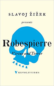 Virtue & Terror by Maximilien Robespierre (intro by Zizek)