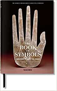 The Book of Symbols : Reflections on Archetypal Images by Archive for Research in Archetypal Symbolism - ARAS