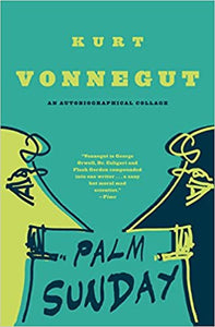 Palm Sunday: An Autobiographical Collage by Kurt Vonnegut
