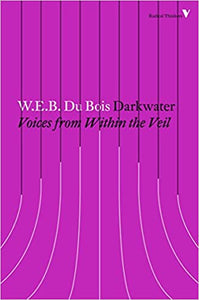Darkwater: Voices from Within the Veil by W. E. B. Du Bois