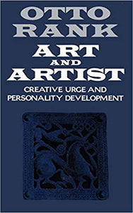Art & Artist : Creative Urge & Personality Development by Otto Rank