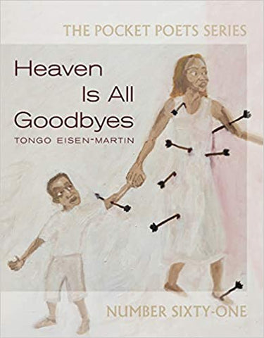 Heaven Is All Goodbyes by Tongo Eisen-Martin [Pocket Poets #61]