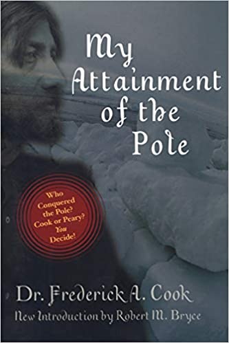 My Attainment of the Pole by Dr. Frederick A. Cook