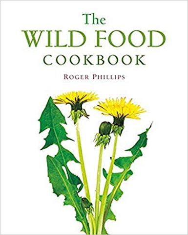 The Wild Food Cookbook by Roger Phillips
