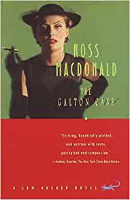 The Galton Case : A Lew Archer Novel by Ross MacDonald