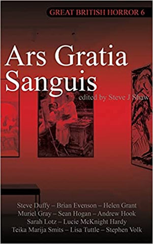 Great British Horror 6 : Ars Gratia Sanguis ed by Steve Shaw