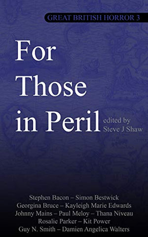 Great British Horror 3 : For Those in Peril ed by Steve J. Shaw