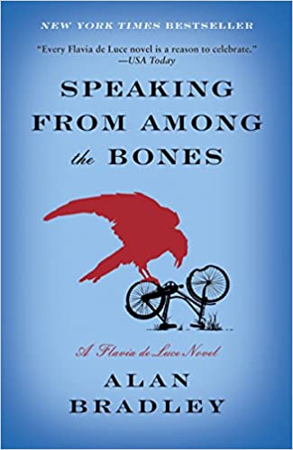 Flavia de Luce #5 : Speaking from Among the Bones by Alan Bradley