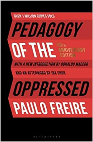 Pedagogy of the Oppressed: 50th Anniversary Edition by Paulo Freire