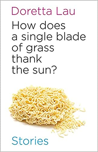 How Does a Single Blade of Grass Thank the Sun? by Doretta Lau
