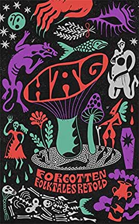 Hag : Forgotten Folktales Retold by Daisy Johnson et al - hardcvr