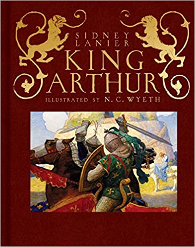 King Arthur: Sir Thomas Malory's History of King Arthur & His Knights of the Round Table by Sidney Lanier