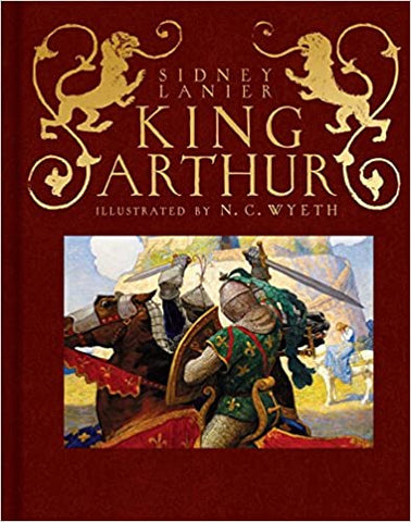 King Arthur: Sir Thomas Malory's History of King Arthur & His Knights of the Round Table by Sidney Lanier