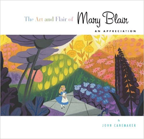 The Art & Flair of Mary Blair (Updated Edition): An Appreciation (Disney Editions Deluxe) by John Canemaker