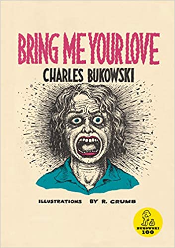Bring Me Your Love by Charles Bukowski, illus by R. Crumb