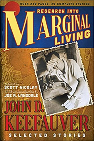Research Into Marginal Living: The Selected Stories of John D. Keefauver by John D. Keefauver