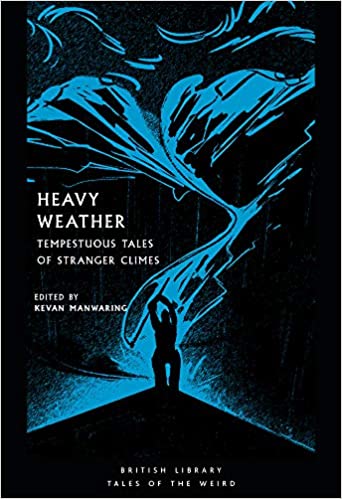 Heavy Weather: Tempestuous Tales of Stranger Climes ed by Kevan Manwaring