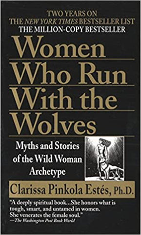 Women Who Run with the Wolves: Myths & Stories of the Wild Woman Archetype by Clarissa Pinkola Estés - mmpbk
