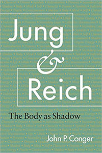 Jung & Reich : The Body as Shadow by John P Conger - Revised