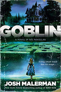Goblin: A Novel in Six Novellas by Josh Malerman
