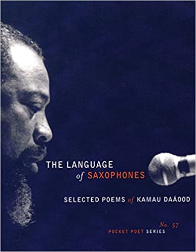 The Language of Saxophones: Selected Poems by Kamau Daáood