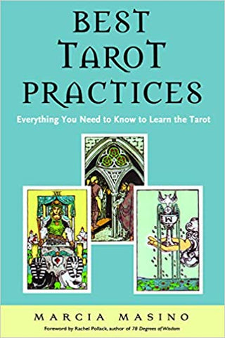 Best Tarot Practices: Everything You Need to Know to Learn the Tarot by Marcia Masino