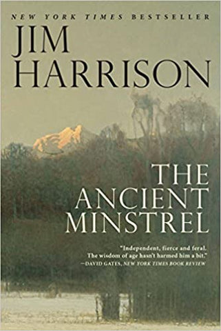 The Ancient Minstrel : Novellas by Jim Harrison